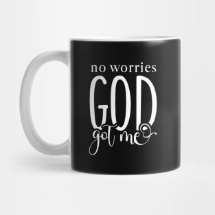 No Worries God Got Me Mug